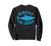 Respect The Locals Shark Ocean Animal Rights Biology Life Sweatshirt