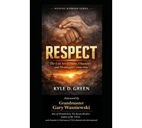 RESPECT: The Lost Art of Honor, Character, and Meaningful Connection