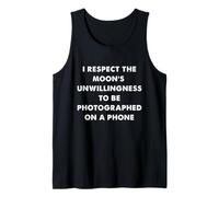 Respect The Moon’s Refusal to Be Phone Photographed Tank Top