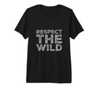 Respect The Wild I Love Our Planet - Eco Warrior Statement Premium T-Shirt