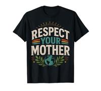 Respect Your Mother Earth Ecology Nature Planet Awareness Value Graphic T-Shirt