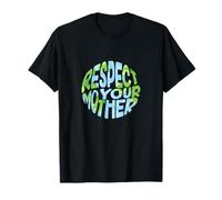 Respect Your Mother Earth Planet Climate Change T-Shirt