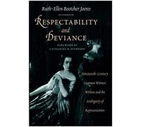 Respectability & Deviance - Ninteenth-Century German Women Writers & the Ambiguity of Representation (Paper): Nineteenth-Century German Women Writers ... Representation (Women in Culture and Society)