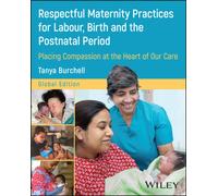 Respectful Maternity Practices for Labour, Birth and the Postnatal Period : Placing Compassion at the Heart of Our Care