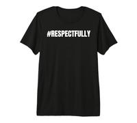 #Respectfully Trending Social Media Hashtag Respectfully Premium T-Shirt