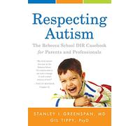 Respecting Autism: The Rebecca School DIR Casebook for Parents and Professionals