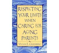 Respecting Your Limits When Caring for Aging Parents