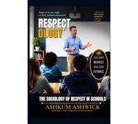 RESPECTOLOGY: The Sociology of Respect in Schools