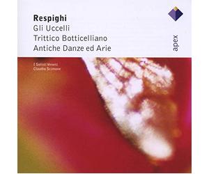 Respighi: Gli Uccelli, Trittico Botticelliano & Antiche Danze Ed Arie