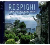 Respighi : Intégrale de la musique pour piano seul. D'Ambrosio.
