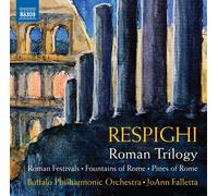 Respighi Roman Trilogy [Buffalo Philharmonic Orchestra JoAnn Falletta] [Naxos 85