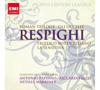 Respighi: Roman Trilogy. Gli Uccelli. Trittico Botticelliano. La Sensitiva