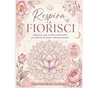 Respira e Fiorisci: Mandala zen e frasi motivanti