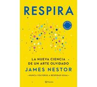 Respira: La nueva ciencia de un arte olvidado (No Ficción) (Spanish Edition)