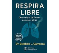 Respira Libre: Cómo dejar de fumar sin volver atrás