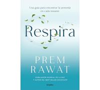 Respira. Una Guía Para Encontrar La Armonía En Cada Instante / Breath, Wake Up to Life: Una guía para encontrar la armonía en cada instante/ Wake Up to Life