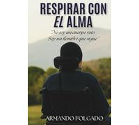 RESPIRAR CON EL ALMA: “No soy un cuerpo roto. Soy un hombre que sigue.”