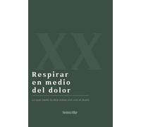 Respirar En Medio Del Dolor: Lo Que Nadie te Dice Sobre Vivir Con El Duelo