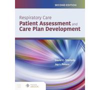 Respiratory Care: Patient Assessment and Care Plan Development