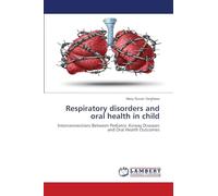 Respiratory disorders and oral health in child: Interconnections Between Pediatric Airway Diseases and Oral Health Outcomes