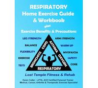Respiratory Home Exercise Guide & Workbook: Exercise Benefits & Precautions