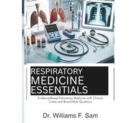 RESPIRATORY MEDICINE ESSENTIALS: Evidence-Based Pulmonary Medicine with Clinical Cases and Board-Style Questions