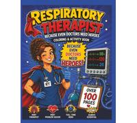 RESPIRATORY THERAPIST: BECAUSE EVEN DOCTORS NEED HEROES COLORING AND ACTIVITY BOOK: 8.5*11 Funny Respiratory Therapist Coloring & Activity Book: ... and Fun Activities for Respiratory Therapists