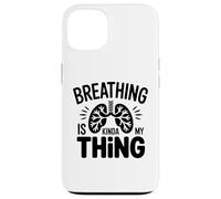Respiratory Therapist - Breathing is kinda my thing Case for iPhone 13