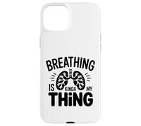Respiratory Therapist - Breathing is kinda my thing Case for iPhone 15 Plus