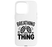 Respiratory Therapist - Breathing is kinda my thing Case for iPhone 15 Pro Max