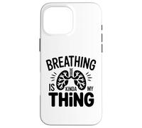 Respiratory Therapist - Breathing is kinda my thing Case for iPhone 16 Pro Max