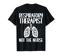 Respiratory Therapist Not The Nurse - Pulmonologist RT Gifts T-Shirt