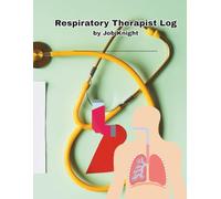 Respiratory Therapist Patient Care Log Book by Job Knight