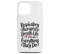 Respiratory Therapist RT Breath Life Into Everything They Do Case for iPhone 13 Pro Max