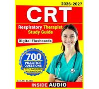 Respiratory Therapist Study Guide: 700 Questions Covering Airway Management, Ventilation, Patient Assessment, and Core Exam Areas