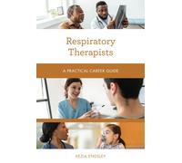 Respiratory Therapists : A Practical Career Guide