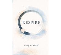 RESPIRE: Aimer. Comprendre. Rester. Même quand ça fait mal.