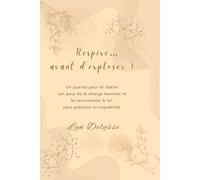 Respire… avant d’exploser !: Un journal pour te libérer (un peu) de la charge mentale et te reconnecter à toi, sans pression ni culpabilité.