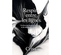 Respire entre les lignes: Un livre de douceur, de vérité et de renaissance intérieure
