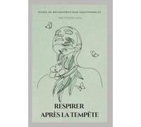 Respirer après la tempête: Guide de reconstruction émotionnelle (Esprit et Racines : Reconstruire, Respirer, Renaître)