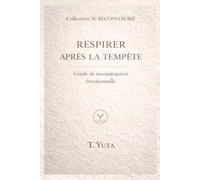 Respirer après la tempête: Guide de reconstruction émotionnelle (SE RECONSTRUIRE)