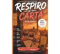 RESPIRO DI CARTA: Come liberarti da ansia, overthinking e blocchi mentali e ritrovare chiarezza, fiducia e direzione (anche se ti senti perso) (MENTALITÀ E CRESCITA)