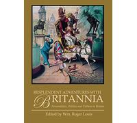 Resplendent Adventures with Britannia: Personalities, Politics and Culture in Britain