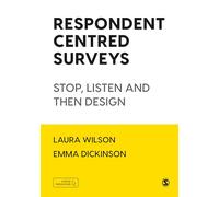 Respondent Centred Surveys: Stop, Listen and then Design