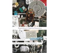Responding to Cognitive Dissonance: 1 (Lore and Lobe Series: Neuroscience and Applied Psychology)