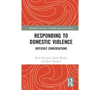 Responding to Domestic Violence: Difficult Conversations (Routledge Advances in Health and Social Policy)