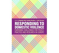 Responding to Domestic Violence: Emerging Challenges for Policy, Practice and Research in Europe