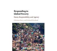 Responding to Global Poverty: Harm, Responsibility, and Agency