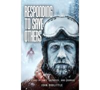 RESPONDING TO SAVE OTHERS: A STORY OF DUTY, SACRIFICE, AND COURAGE