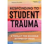 Responding to Student Trauma : A Toolkit for Schools in Times of Crisis